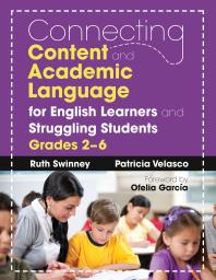 Connecting Content and Academic Language for English Learners and Struggling Students, Grades 2-6