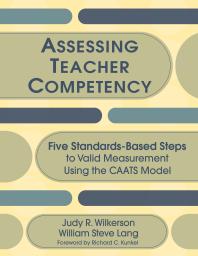 Assessing Teacher Competency : Five Standards-Based Steps to Valid Measurement Using the CAATS Model