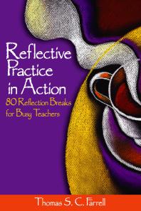 Reflective Practice in Action : 80 Reflection Breaks for Busy Teachers