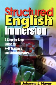 Structured English Immersion : A Step-By-Step Guide for K-6 Teachers and Administrators