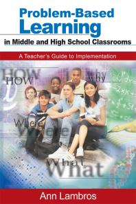 Problem-Based Learning in Middle and High School Classrooms : A Teacher′s Guide to Implementation