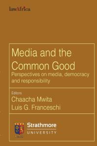 Media and the Common Good : Perspectives on Media, Democracy and Responsibility