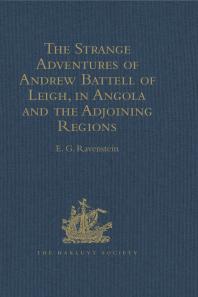 The Strange Adventures of Andrew Battell of Leigh, in Angola and the Adjoining Regions : Reprinted from 'Purchas His Pilgrimes'