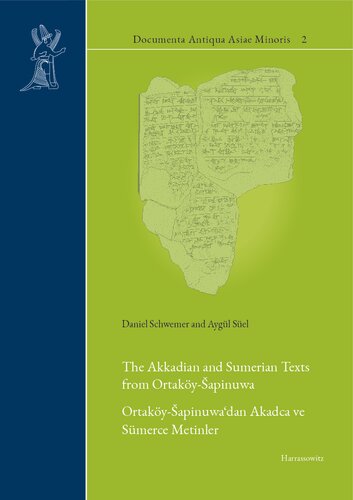 The Akkadian and Sumerian Texts from Ortaköy-Šapinuwa: Ortaköy-Šapinuwa‘dan Akadca ve Sümerce Metinler