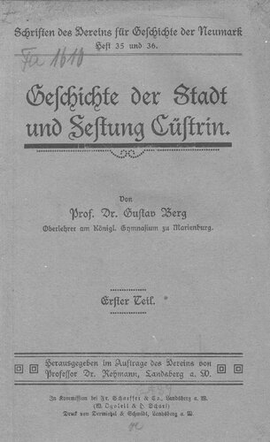 Schriften des Vereins für Geschichte der Neumark / Geschichte der Stadt und Festung Cüstrin [Küstrin], 1