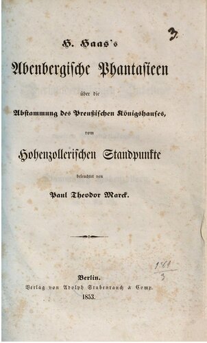 H. Haas's Abenbergische Phantasieen über die Abstammung des Preußischen Königshauses, vom Hohenzollerischen Standpunkte beleuchtet