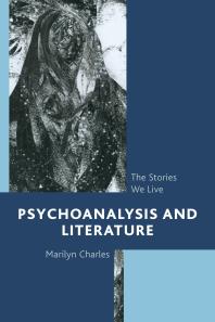 Psychoanalysis and Literature : The Stories We Live