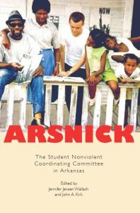 Arsnick : The Student Nonviolent Coordinating Committee in Arkansas