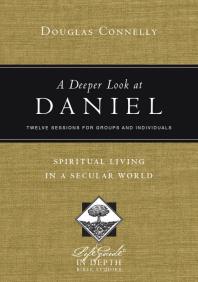 A Deeper Look at Daniel : Spiritual Living in a Secular World