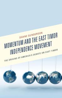 Momentum and the East Timor Independence Movement : The Origins of America’s Debate on East Timor