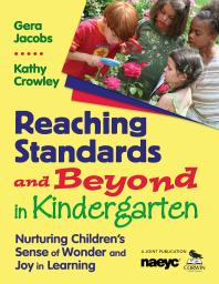 Reaching Standards and Beyond in Kindergarten : Nurturing Children′s Sense of Wonder and Joy in Learning