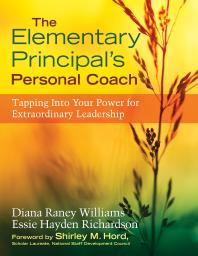 The Elementary Principal's Personal Coach : Tapping into Your Power for Extraordinary Leadership