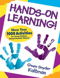 Hands-On Learning! : More Than 1000 Activities for Young Children Using Everyday Objects