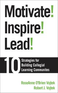 Motivate! Inspire! Lead! : 10 Strategies for Building Collegial Learning Communities