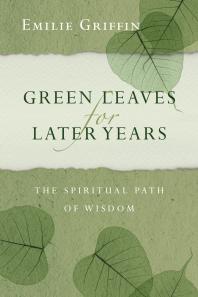 Green Leaves for Later Years : The Spiritual Path of Wisdom