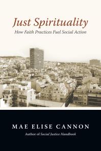 Just Spirituality : How Faith Practices Fuel Social Action