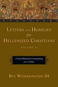 Letters and Homilies for Hellenized Christians : A Socio-Rhetorical Commentary on 1-2 Peter