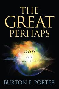 The Great Perhaps : God As a Question