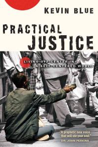 Practical Justice : Living off-Center in a Self-Centered World