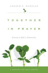 Together in Prayer : Coming to God in Community