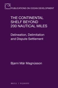 The Continental Shelf Beyond 200 Nautical Miles : Delineation, Delimitation and Dispute Settlement