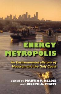 Energy Metropolis : An Environmental History of Houston and the Gulf Coast