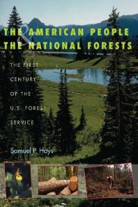 The American People and the National Forests : The First Century of the U. S. Forest Service