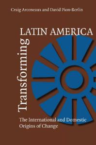 Transforming Latin America : The International and Domestic Origins of Change