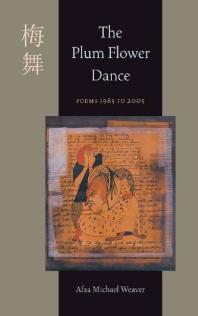 The Plum Flower Dance : Poems 1985 To 2005