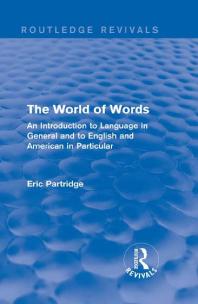 The World of Words : An Introduction to Language in General and to English and American in Particular