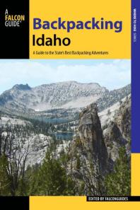 Backpacking Idaho : A Guide to the State's Best Backpacking Adventures