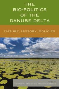 The Bio-Politics of the Danube Delta: Nature, History, Policies