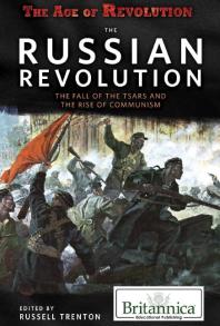 The Russian Revolution : The Fall of the Tsars and the Rise of Communism