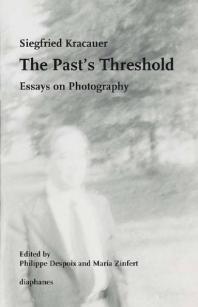 The Past's Threshold : Essays on Photography