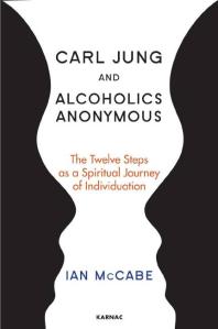 Carl Jung and Alcoholics Anonymous : The Twelve Steps As a Spiritual Journey of Individuation