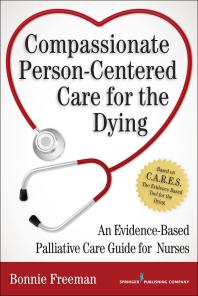 Compassionate Person-Centered Care for the Dying : An Evidence-Based Palliative Care Guide for Nurses