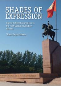 Shades of Expression : Online Political Journalism in the Post-Colour Revolution Nations