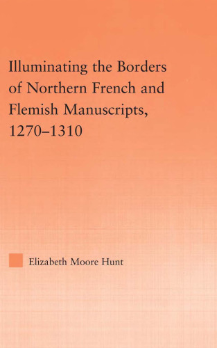 Illuminating the Border of French and Flemish Manuscripts, 1270-1310 