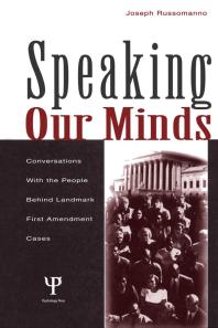 Speaking Our Minds : Conversations with the People Behind Landmark First Amendment Cases