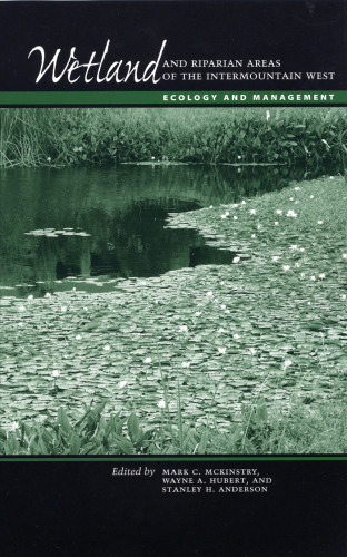 Wetland and Riparian Areas of the Intermountain West: Ecology and Management