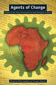 Agents of Change : Studies on the Policy Environment for Small Enterprise in Africa