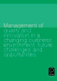 Management of quality and innovation in a changing business environment : future challenges and opportunities