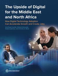 The Upside of Digital for the Middle East and North Africa : How Digital Technology Adoption Can Accelerate Growth and Create Jobs