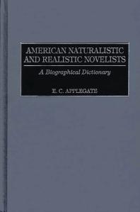 American Naturalistic and Realistic Novelists : A Biographical Dictionary