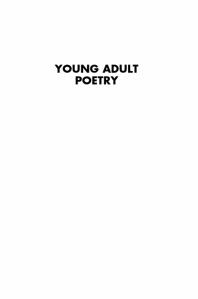 Young Adult Poetry : A Survey and Theme Guide