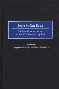 Stars in Our Eyes : The Star Phenomenon in the Contemporary ERA