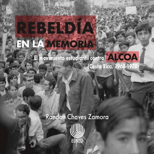 Rebeldía en la memoria: el movimiento estudiantil contra ALCOA (Costa Rica, 1968-1970)