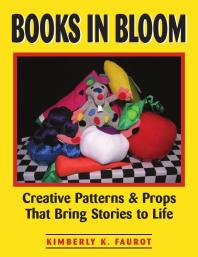 Books in Bloom : Creative Patterns and Props That Bring Stories to Life