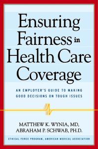 Ensuring Fairness in Health Care Coverage : An Employer's Guide to Making Good Decisions on Tough Issues