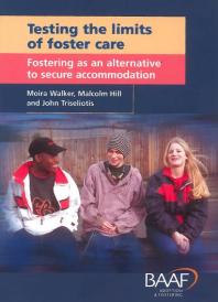 Testing the Limits of Foster Care : Fostering as an Alternative to Secure Accommodation